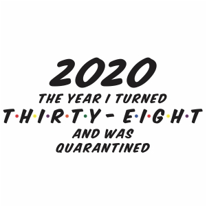 2020 the year I turned thirty eight SVG file