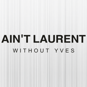 Aint Laurent Without Yves Svg