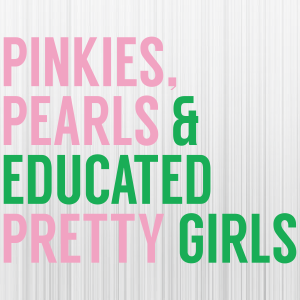 Aka Pinkies Pearls Educated Pretty Girls Svg