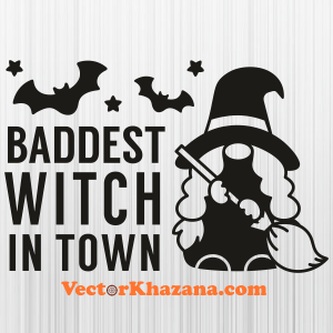 Baddest Witch In Town Svg