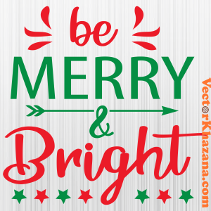 Be Merry And Bright Christmas Svg