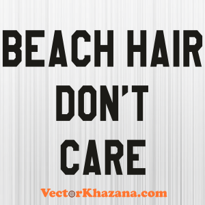 Beach Hair Dont Care Svg