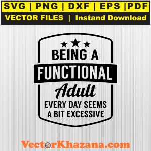 Being_A_Functional_Adult_Every_Day_Seems_A_Bit_Excessive_Svg1760566176.jpg