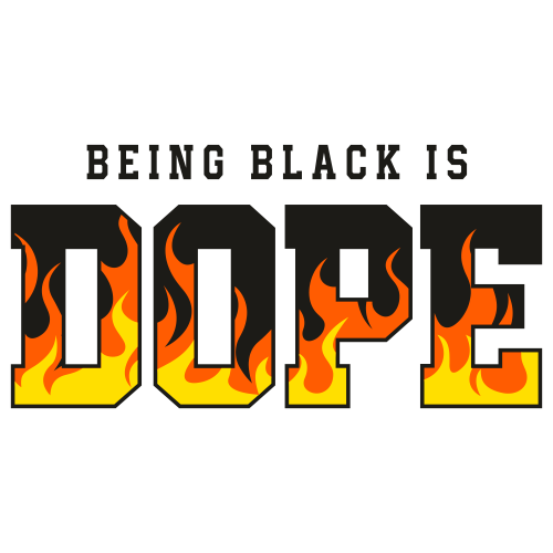 Being Black  Is Dope Fire Svg
