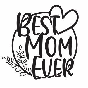 Best Mom Ever Svg