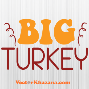 Big Turkey Thanksgiving Svg