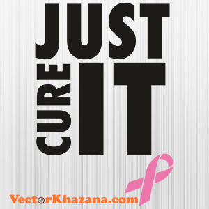Breast Cancer Just Cure It Svg