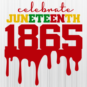 Celebrate Juneteenth 1865 SVG