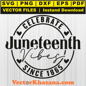 Celebrate Juneteenth Vibes Since 1865 Svg Png
