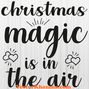 Christmas Magic Is In The Air Svg