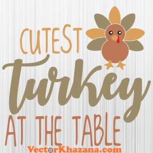 Cutest Turkey At The Table Thanksgiving Svg