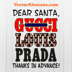 Dear Santa Gucci Louis Prada Svg
