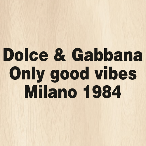 Dolce And Gabbana Only Good Vibes Svg