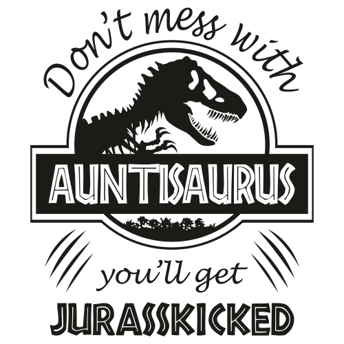 Dont Mess With AuntiySaurus Jurasskicked Svg
