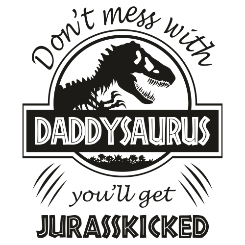 Dont Mess With DaddySaurus Svg