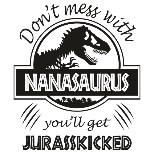 Dont Mess With NanaSaurus Svg