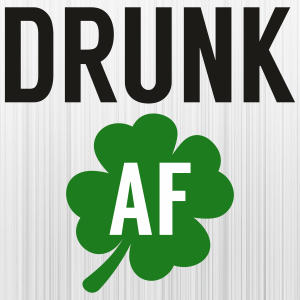 Drunk AF Svg