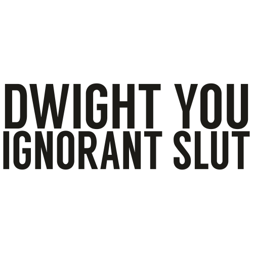 Dwight You Ignorant Slut Svg