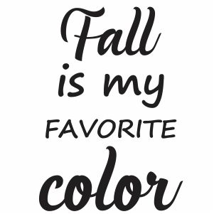 Fall Is My Favorite Color Vector