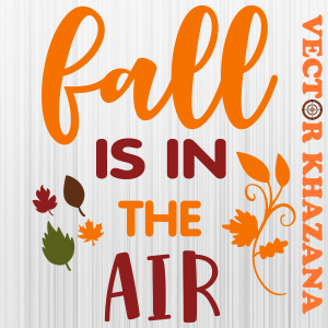 Fall Is In The Air Svg
