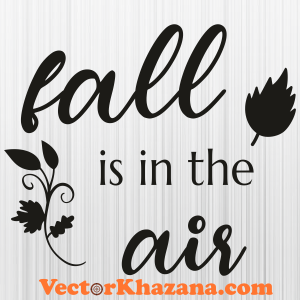Fall Is In The Air Leaf Svg