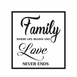 Family Where Life Begins and Love Never Ends Svg