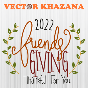 Friends Giving 2022 Svg