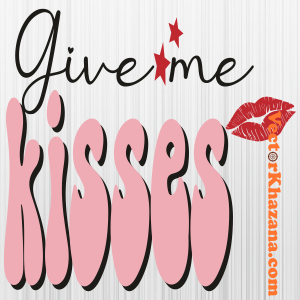 Give Me Kisses Svg