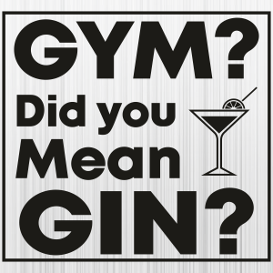 Gym Did you Mean Gin Svg