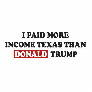 I Paid More Income Texas Than Trump Vector