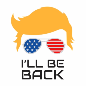 I Will Be Back Trump Svg