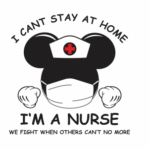 I cant stay at home i m a nurse vector file