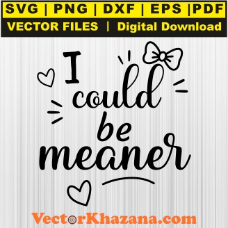 I_Could_Be_Meaner_Svg1763591896.jpg