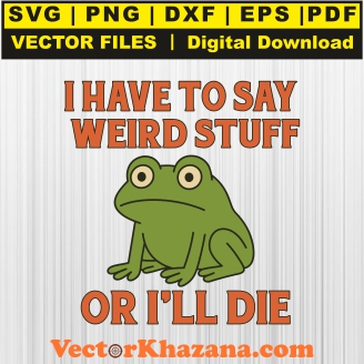 I_Have_To_Say_Weird_Svg1766557671.jpg