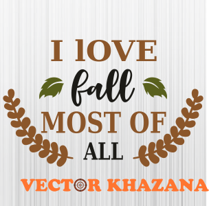 I Love Fall Most Of All Svg