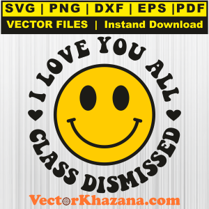 I Love You All Class Dismissed Svg