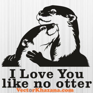 I Love You Like No Otter Svg