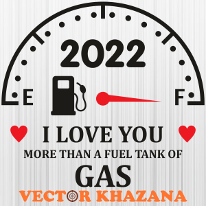 I Love You More Than A Fuel Tank of Gas 2022 Svg