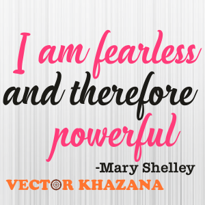 I Am Fearless And Therefore Powerful Svg