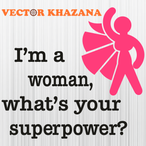 I am a Woman Whats Your Superpower Svg