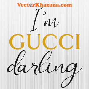 I m Gucci Darling Svg