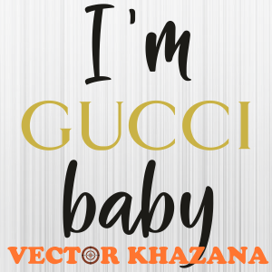 I am Gucci Baby Svg