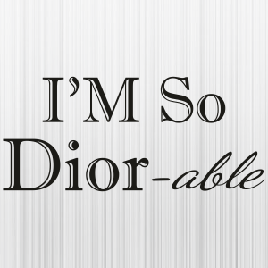 I m so Dior able Svg