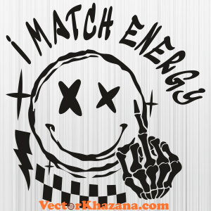 I Match Energy Funny Quotes Svg