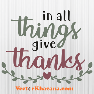 In All Things Give Thanks Thanksgiving Svg
