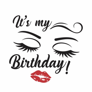 Its My Birthday Day Svg File My Birthday Svg Cut File Download Jpg Png Svg Cdr Ai Pdf Eps Dxf Format