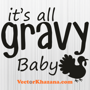 Its All Gravy Baby Thanksgiving Svg