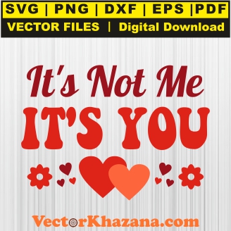 Its Not Me Its You Svg