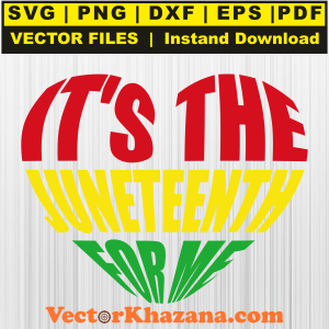 Its The Juneteenth For Me Svg Png