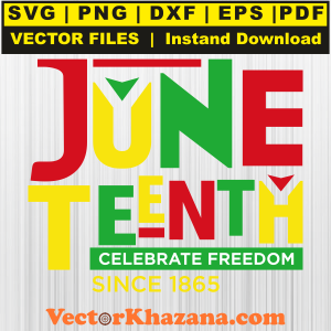 Juneteenth Celebrate Freedom Since 1865 Svg Png